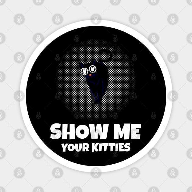 Show me Your Kitties Magnet by Hunter_c4 "Click here to uncover more designs"